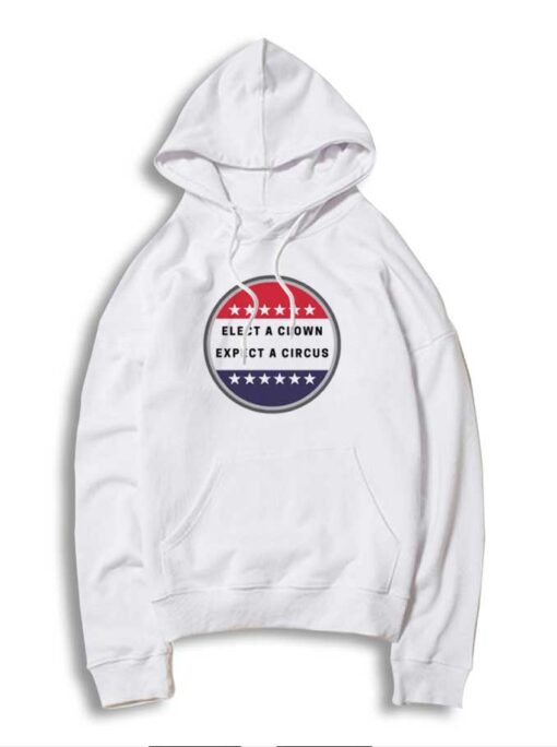 Elect A Clown Expect A Circus America Logo Hoodie