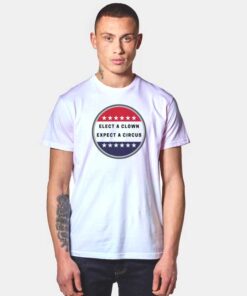 Elect A Clown Expect A Circus America Logo T Shirt