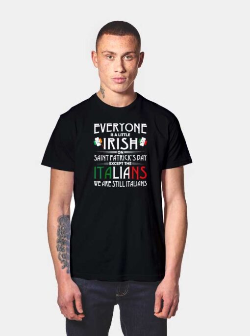 Everyone Is Little On St Patrick Day Irish Except Italians T Shirt