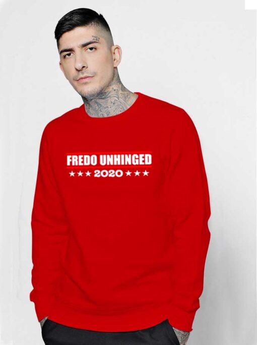 Fredo Unhinged 2020 President Election Sweatshirt