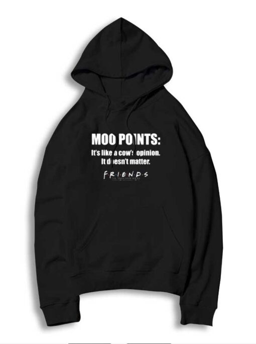 Friends Moo Points It's Like A Cow's Opinion Hoodie