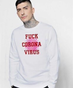 Fuck Corona Virus Danger Quote 2020 Sweatshirt