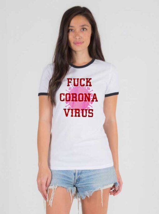 Fuck Corona Virus Danger Quote 2020 Ringer Tee