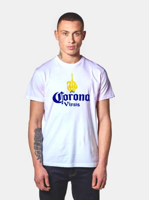 Fuck The Corona Virus Middle Hand Beer Logo T Shirt