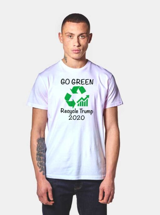 Go Green Recycle Trump 2020 Election T Shirt