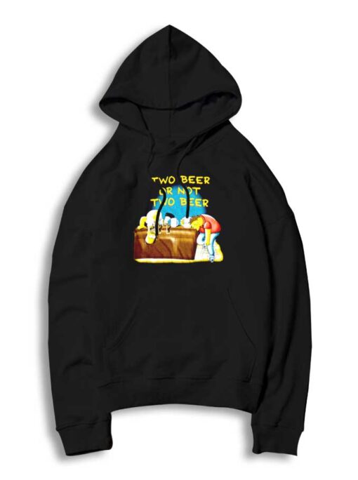 Homer Simpson Two Beer Or Not Two Beer Hoodie