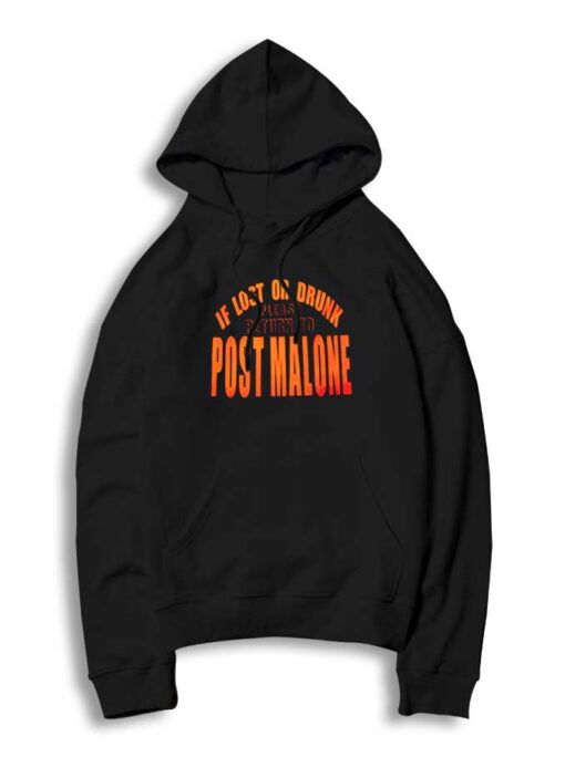 If Lost Or Drunk Please Return To Post Malone Hoodie