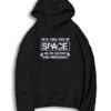 I'm A Huge Fan Of Space Both Outer And Personal Hoodie