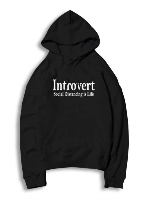 Introvert Social Distancing Is Life Quote Hoodie