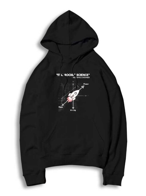 It Is Rocket Science Aerospace Engineer Hoodie