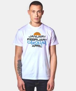 January February Carolina April March Madness T Shirt