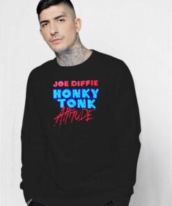 Joe Diffie Honky Tonk Attitude Sweatshirt