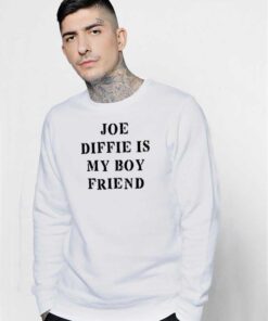 Joe Diffie Is My Boy Friend Quote Sweatshirt