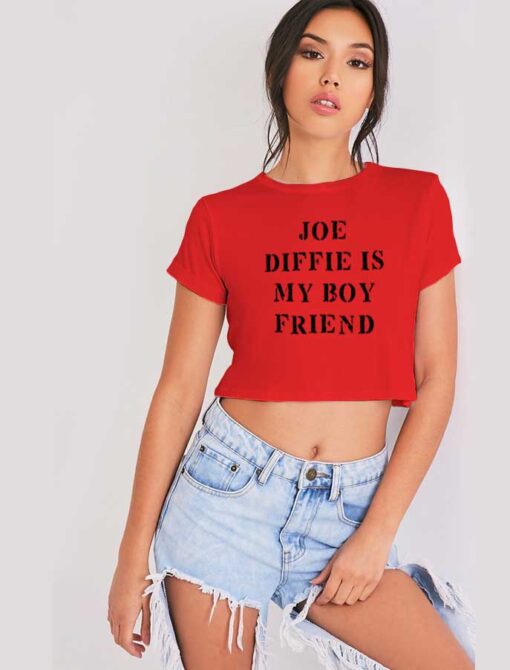 Joe Diffie Is My Boy Friend Quote Crop Top Shirt