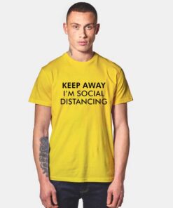 Keep Away I'm Social Distancing Stay Safe T Shirt