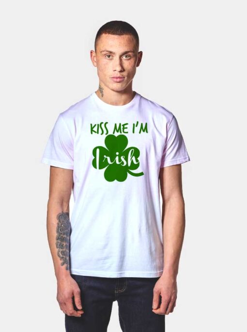 Kiss Me I'm Irish Four Leaf Clover St Patrick Day T Shirt