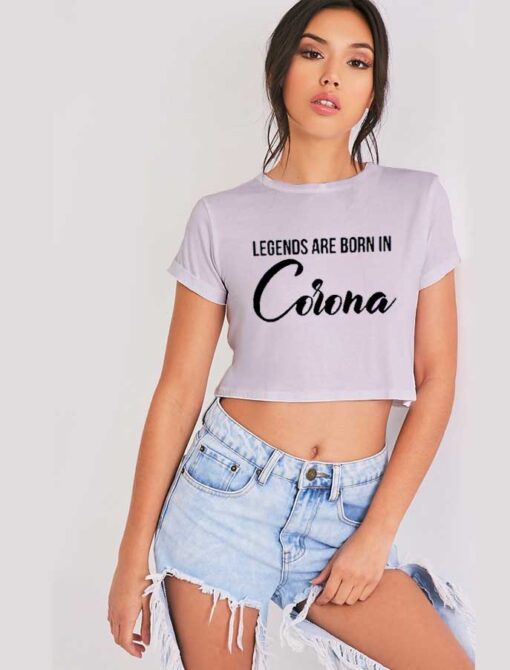 Legends Are Born In Corona Pandemic 2020 Crop Top Shirt