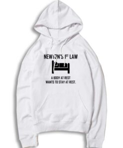 Newton's First Law A Body At Rest Quote Hoodie