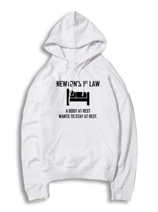 Newton's First Law A Body At Rest Quote Hoodie