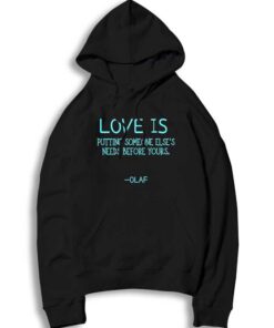 Olaf Love Is Putting Someone Else's Before You Hoodie