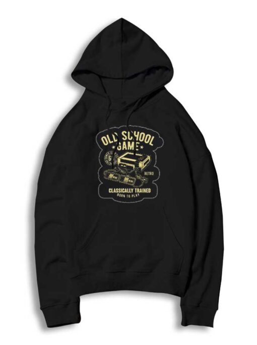 Old School Game Retro Trained Born To Play Hoodie