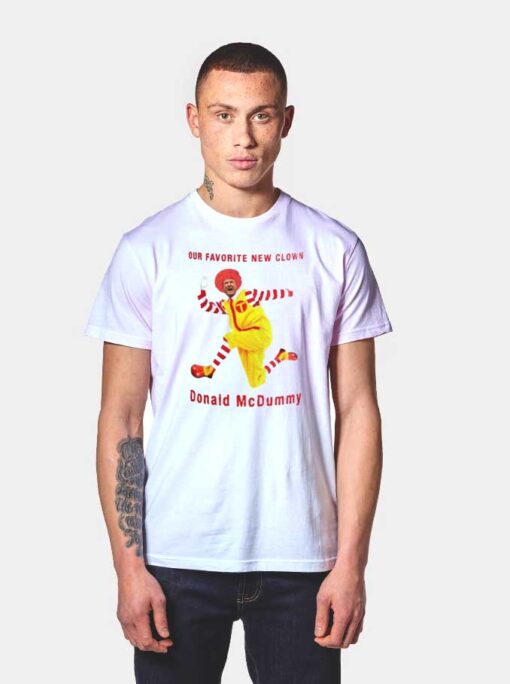 Our Favorite New Clown Donald McDummy T Shirt