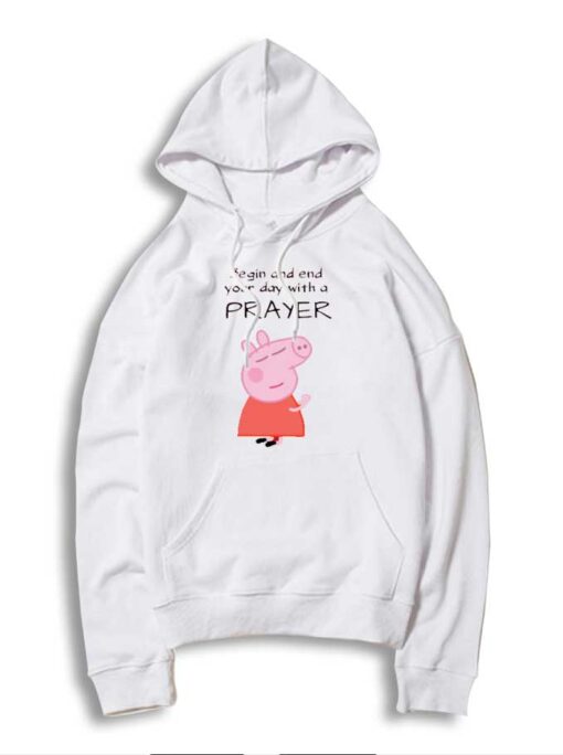 Peppa Pig Begin And End Your Day With A Prayer Hoodie