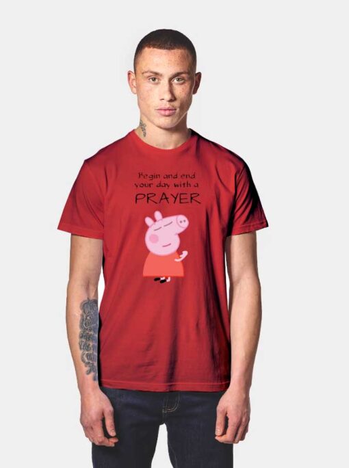 Peppa Pig Begin And End Your Day With A Prayer T Shirt