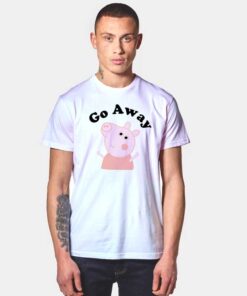 Peppa Pig Says Go Away Quote T Shirt