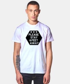 Please Stay 6 Feet Away Social Distancing T Shirt