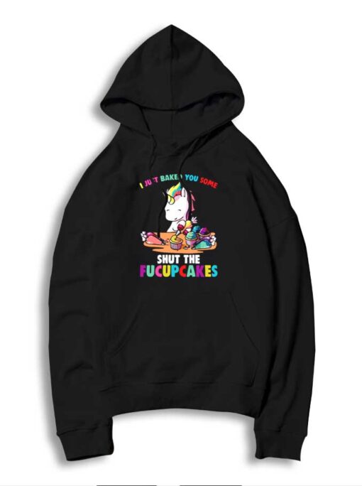 Rainbow Unicorn I Just Baked You Some Hoodie