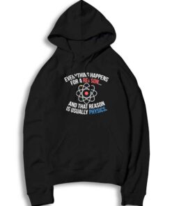 Science Everything Happens For A Reason Hoodie