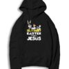 Silly Rabbit Easter Is For Jesus Happy Easter Hoodie