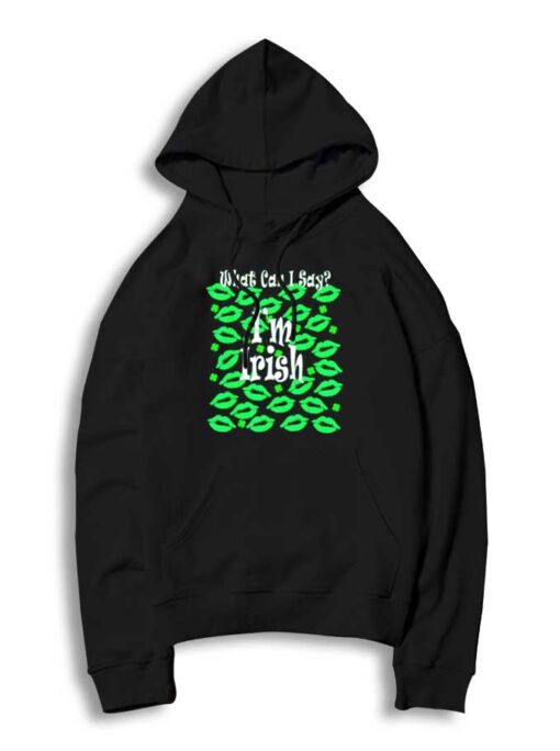 St Patricks Day What Can I Say Im Irish Green Lips Hoodie