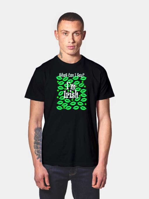 St Patricks Day What Can I Say Im Irish Green Lips T Shirt