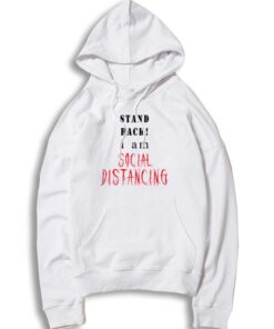 Stand Back I Am Social Distancing Quote Hoodie