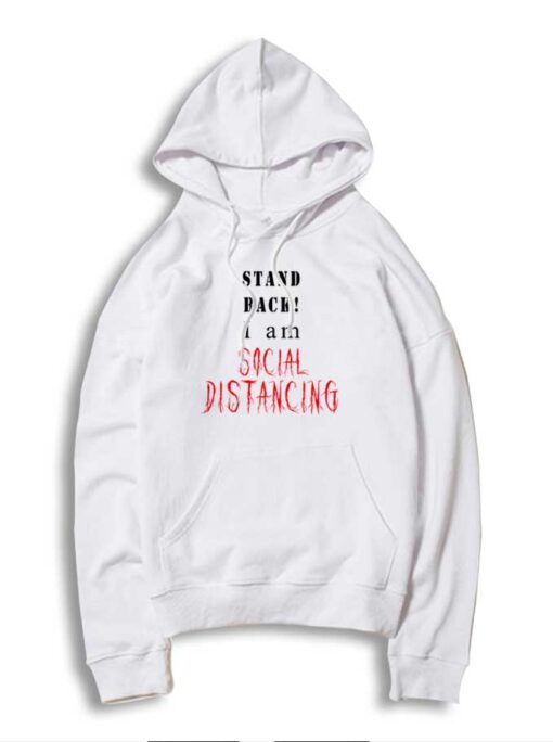 Stand Back I Am Social Distancing Quote Hoodie