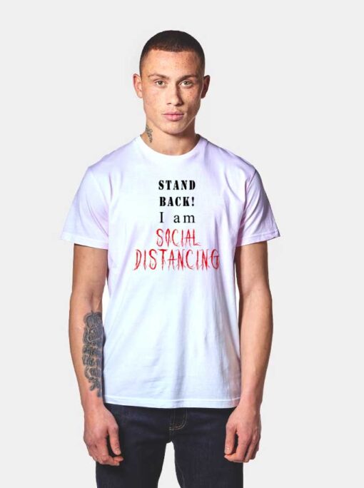 Stand Back I Am Social Distancing Quote T Shirt