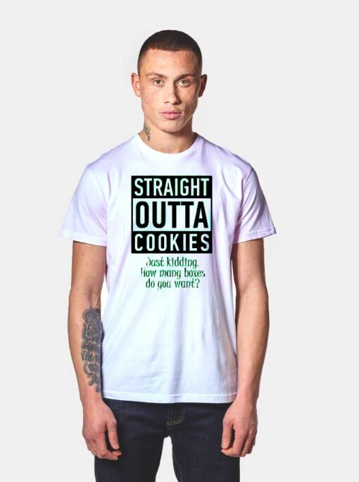 Straight Outta Cookies Just Kidding Quote T Shirt