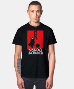 The Mando Unchained With Baby Yoda T Shirt