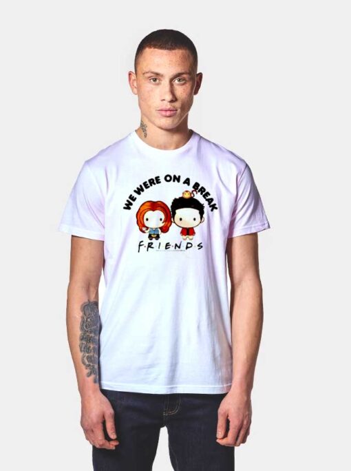 We Were On A Break Chibi Friends T Shirt