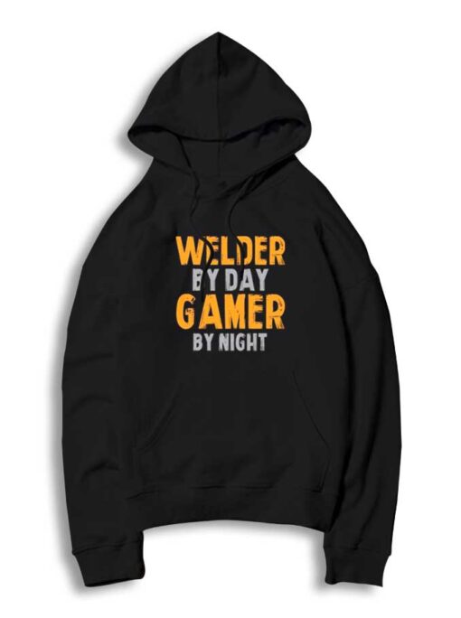 Welder By Day Gamer By Night Quote Hoodie