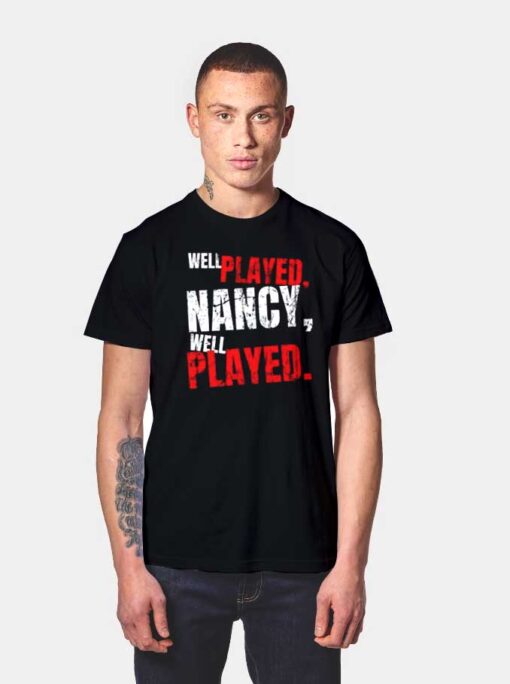 Well Played Nancy Well Played Quote T Shirt