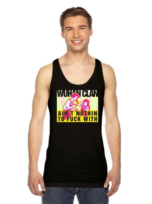 Wuhan Clan Ain't Nothin To Fuck With Logo Tank Top