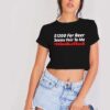 1200 Dollars For Beer Seems Fair To Me Stimulus Check Crop Top Shirt