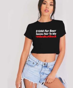 1200 Dollars For Beer Seems Fair To Me Stimulus Check Crop Top Shirt