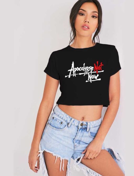 Apocalypse Not Now 2020 Quote Crop Top Shirt