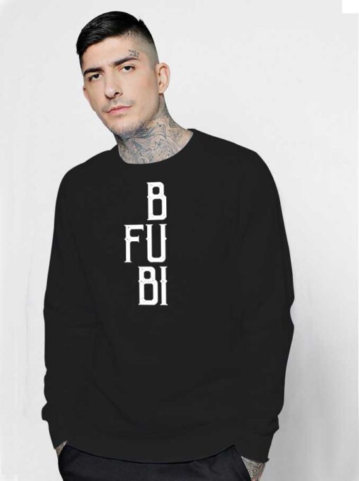 BFUBI Best Fucking Bitches Friends Quote Sweatshirt