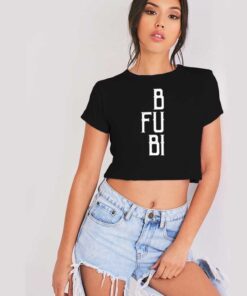 BFUBI Best Fucking Bitches Friends Quote Crop Top Shirt