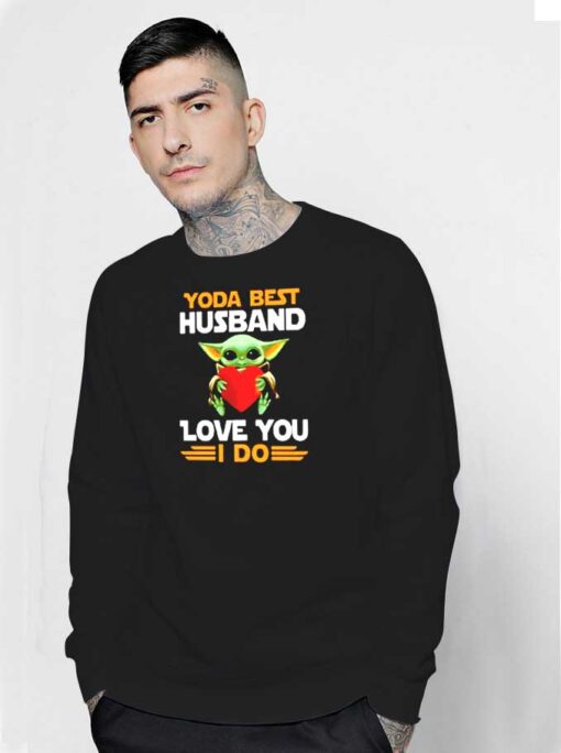 Baby Yoda Best Husband Love You I Do Sweatshirt